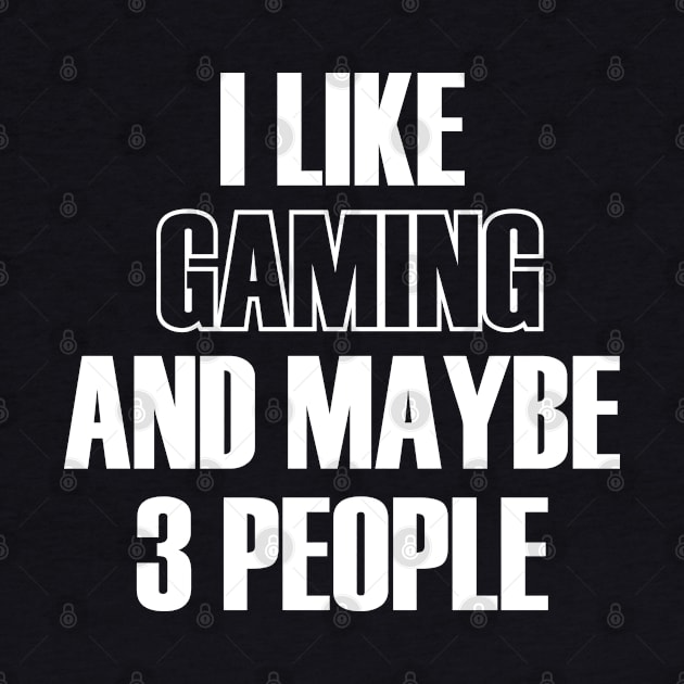 I LIKE GAMING AND MAYBE 3 PEOPLE by bisho2412